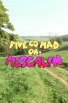 Five Go Mad on Mescalin Movie Streaming Online