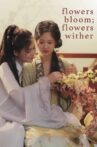 Flowers Bloom; Flowers Wither Movie Streaming Online