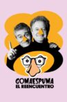 GomaEspuma: El Reencuentro Movie Streaming Online