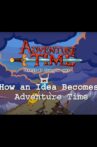 How an Idea Becomes Adventure Time Movie Streaming Online