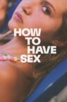 How to Have Sex Movie Streaming Online