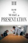 How to Make a Presentation - Part III Movie Streaming Online