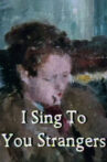 I Sing to You Strangers Movie Streaming Online