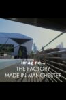 imagine... The Factory: Made in Manchester Movie Streaming Online