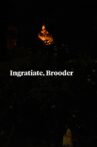 Ingratiate, Brooder Movie Streaming Online