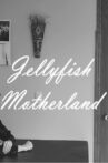 Jellyfish Motherland Movie Streaming Online