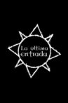 La Última Entrada Movie Streaming Online