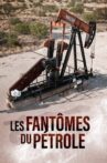 Les fantômes du pétrole Movie Streaming Online