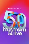 Mushroom 50th Anniversary Concert Live Movie Streaming Online