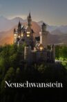 Neuschwanstein Castle - King Ludwig's Dream Movie Streaming Online