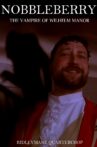Nobbleberry: The Vampire of Wilhelm Manor Movie Streaming Online