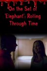 On the Set of 'Elephant': Rolling Through Time Movie Streaming Online