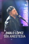 Pablo López: Sin anestesia Movie Streaming Online