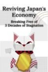 Reviving Japan's Economy: Breaking Free of 3 Decades of Stagnation Movie Streaming Online