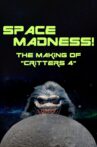 Space Madness: The Making of Critters 4 Movie Streaming Online