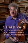 Stradivari - Mythos und Markt - Die dunklen Seiten des Klangwunders Movie Streaming Online