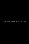 Table ronde autour de Lars von Trier Movie Streaming Online