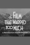 The Film That Warped Too Much: A Restoration Demonstration Movie Streaming Online