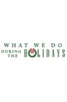 What We Do During the Holidays Movie Streaming Online