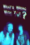 What's Wrong With You? Movie Streaming Online