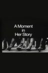 A Moment in Her Story Movie Streaming Online
