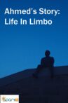 Ahmed's Story: Life in Limbo Movie Streaming Online