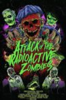 Attack of the Radioactive Zombies Movie Streaming Online