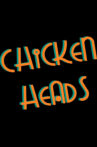 Chicken Heads (veya daha az havalı ismiyle: Tavuk Kafalar) Movie Streaming Online