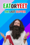 Eat It or Yeet It: The Last Supper Movie Streaming Online
