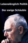 Lebenslänglich Politik: Der ewige Schäuble Movie Streaming Online