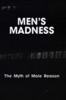 Men's Madness - The Myth of Male Reason Movie Streaming Online
