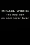 Mikael Wiehe: Tre nya och en som lever kvar. Movie Streaming Online