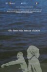 Não Tem Mar Nessa Cidade Movie Streaming Online