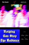 Nothing Can Stop The Radiance Movie Streaming Online