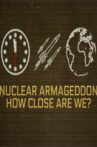 Nuclear Armageddon: How Close Are We? Movie Streaming Online