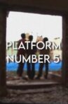 PLATFORM NUMBER 5 Movie Streaming Online