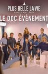 Plus belle la vie, encore plus belle : le doc évènement Movie Streaming Online