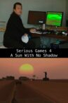 Serious Games 4 – A Sun With No Shadow Movie Streaming Online
