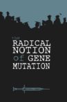 The Radical Notion of Gene Mutation Movie Streaming Online