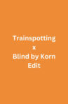 Trainspotting x Blind by Korn Edit Movie Streaming Online