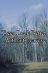 Trees Look Better Without Leaves Movie Streaming Online