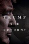 Trump: The Return? Movie Streaming Online