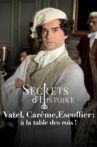 Vatel, Carême, Escoffier : à la table des rois ! Movie Streaming Online