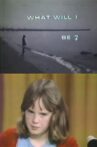 What Will I Be? Movie Streaming Online