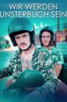 Wir werden unsterblich sein Movie Streaming Online