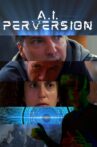 A.I. Perversion Movie Streaming Online