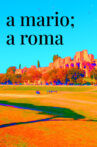 a mario; a roma Movie Streaming Online