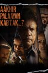 Aakhir Palaayan Kab Tak..? Movie Streaming Online