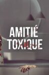 Amitié toxique Movie Streaming Online