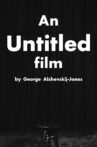 An Untitled Film by George Alshevskij-Jones Movie Streaming Online